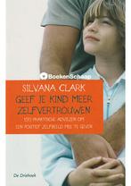 Geef je kind meer zelfvertrouwen (NIEUW BOEK) Silvana Clark, Verzenden, Nieuw