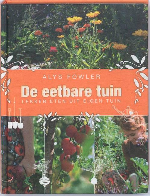 De eetbare tuin 9789061129394 Alys Fowler, Boeken, Wonen en Tuinieren, Gelezen, Verzenden