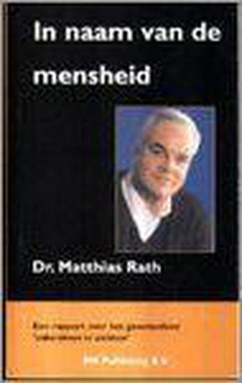 In naam van de mensheid 9789076332383 M. Rath, Boeken, Overige Boeken, Gelezen, Verzenden