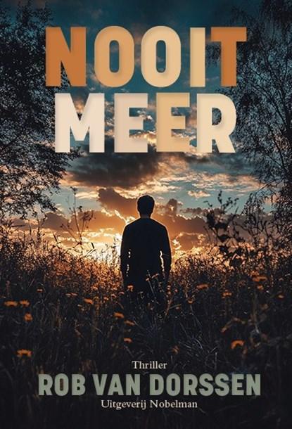 Nooit meer | 9789083420158 | Rob van Dorssen, Boeken, Thrillers, Zo goed als nieuw