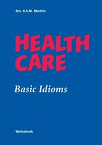 Health Care Basic Idioms 9789066754010, Boeken, Studieboeken en Cursussen, Verzenden, Zo goed als nieuw
