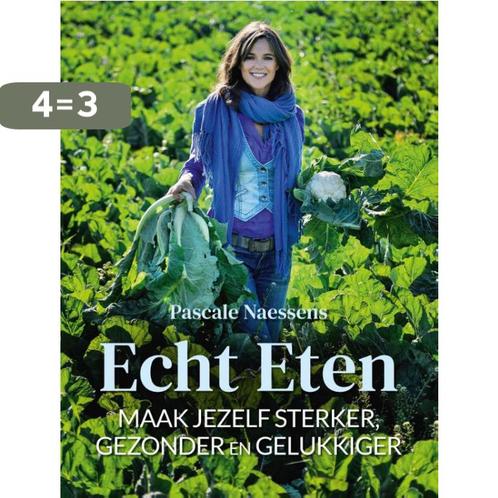 Echt eten 9789401470520 Pascale Naessens, Boeken, Kookboeken, Zo goed als nieuw, Verzenden