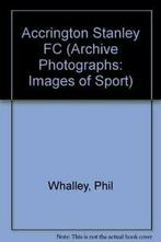 Accrington Stanley FC (Archive Photographs: Images of Sport), Verzenden, Zo goed als nieuw, Phil Whalley