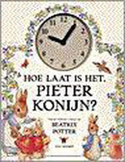 Hoe laat is het, Pieter Konijn ? 9789041007100, Boeken, Kinderboeken | Baby's en Peuters, Gelezen, Verzenden