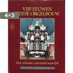 Vijf Eeuwen Friese Orgelbouw 9789033011993 J. Jongepier, Verzenden, Zo goed als nieuw, J. Jongepier