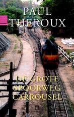 9789046704806 De grote spoorwegcarrousel, Verzenden, Nieuw, Paul Theroux