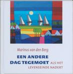 Een Andere Dag Tegemoet 9789079001309 Marjan van den Berg, Boeken, Verzenden, Zo goed als nieuw, Marjan van den Berg