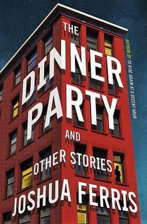 The Dinner Party 9780316465953 Joshua Ferris, Boeken, Taal | Engels, Zo goed als nieuw, Verzenden