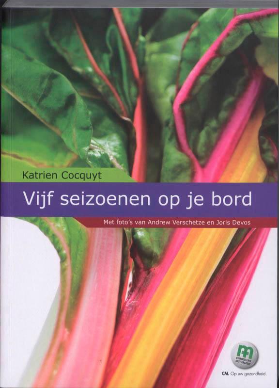 Vijf seizoenen op je bord 9789058266453 Katrien Cocquyt, Boeken, Kookboeken, Zo goed als nieuw, Verzenden