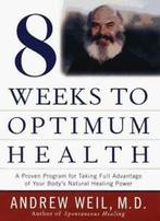 Eight Weeks to Optimum Health (Proven Program for Taking, Boeken, Gezondheid, Dieet en Voeding, Verzenden, Zo goed als nieuw, Andrew Weil