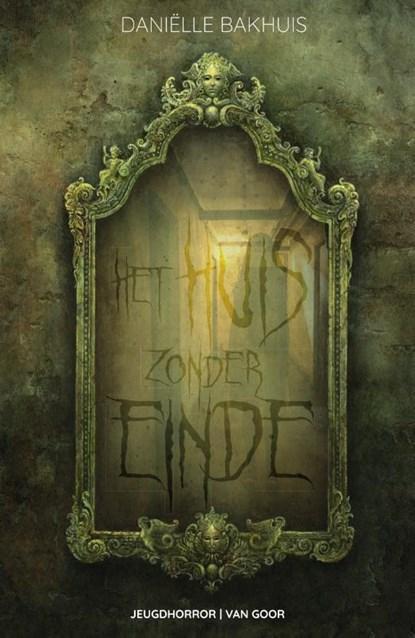 Het huis zonder einde | 9789000374830 | Daniëlle Bakhuis, Boeken, Kinderboeken | Jeugd | 13 jaar en ouder, Zo goed als nieuw