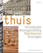 100 jaar thuis: Christelijke Woningstichting Patrimonium, Verzenden, Zo goed als nieuw, Beno Hofman