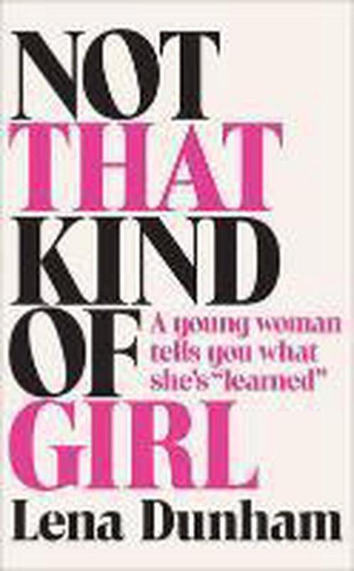 Not That Kind of Girl 9780007515523 Lena Dunham, Boeken, Overige Boeken, Zo goed als nieuw, Verzenden