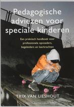 Pedagogische adviezen voor speciale kinderen 9789031337279, Boeken, Verzenden, Gelezen, Ted van Lieshout