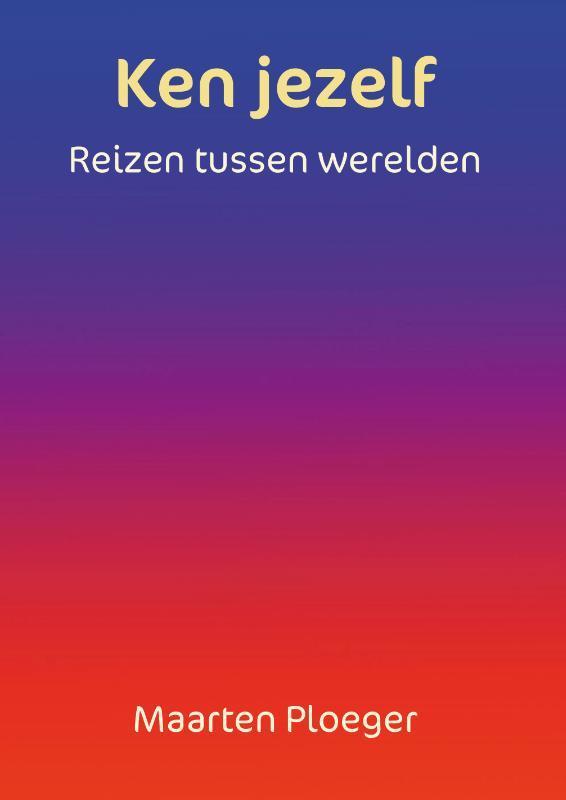 Ken jezelf 9789083275574 Maarten Ploeger, Boeken, Overige Boeken, Gelezen, Verzenden