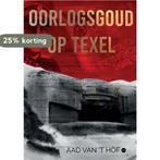 Oorlogsgoud op Texel 9789464686708 Aad van ’t Hof, Boeken, Verzenden, Zo goed als nieuw, Aad van ’t Hof