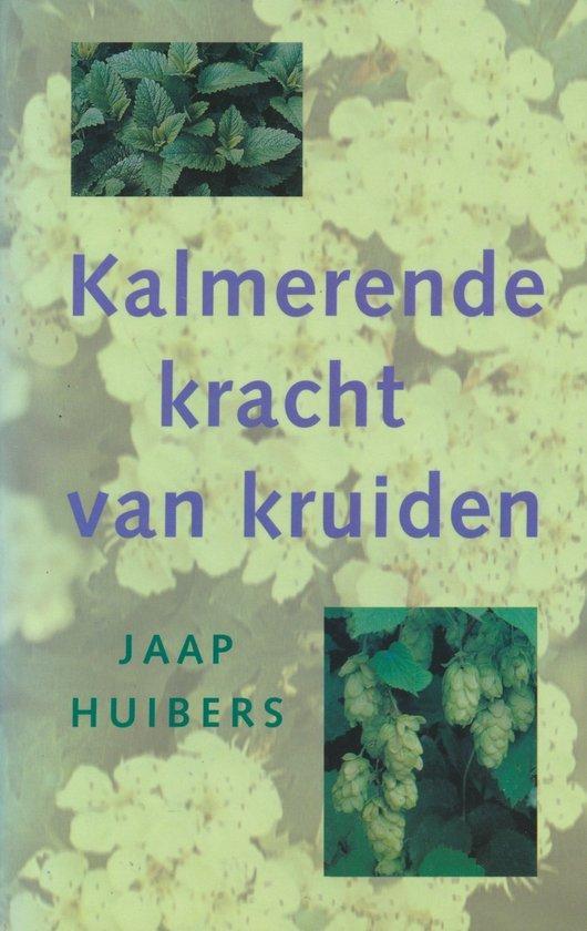 Kalmerende kracht van kruiden - Jaap Huibers - 9789021526027, Boeken, Esoterie en Spiritualiteit, Verzenden
