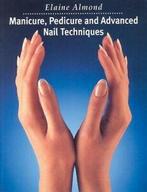 Manicure, pedicure and advanced nail techniques by Elaine, Gelezen, Elaine Almond, Verzenden