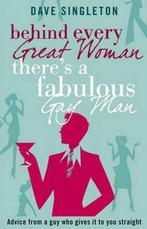 Behind Every Great Woman There is a Fabulous Gay Man, Verzenden, Gelezen, Dave Singleton