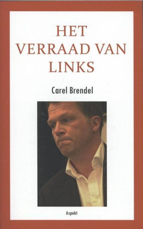 9789461531339 Het verraad van links Carel Brendel, Boeken, Studieboeken en Cursussen, Nieuw, Verzenden