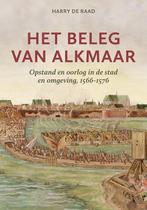 Het beleg van Alkmaar 9789464550825 Harry De Raad, Verzenden, Zo goed als nieuw, Harry De Raad