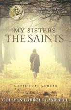 My Sisters the Saints 9780770436513 Colleen Carroll Campbell, Boeken, Verzenden, Zo goed als nieuw, Colleen Carroll Campbell