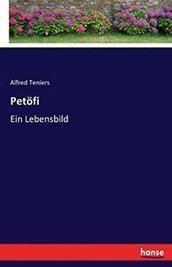 Petofi :Ein Lebensbild. Teniers, Alfred New   ., Boeken, Biografieën, Zo goed als nieuw, Verzenden
