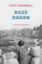 Deze dagen 9789083310473 Lucy Caldwell, Verzenden, Zo goed als nieuw, Lucy Caldwell