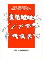 Het geluid van naderend onweer 9789493214040, Boeken, Verzenden, Zo goed als nieuw, Eric de Brabander