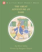 Little Grey Rabbit - The Great Adventure of Hare, Alison Ut, The Alison Uttley Literary Property Trust and the Trustees of the Estate of the Late Margaret Mary