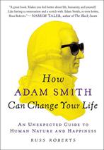 9781591847953 How Adam Smith Can Change Your Life, Boeken, Verzenden, Nieuw, Russ Roberts