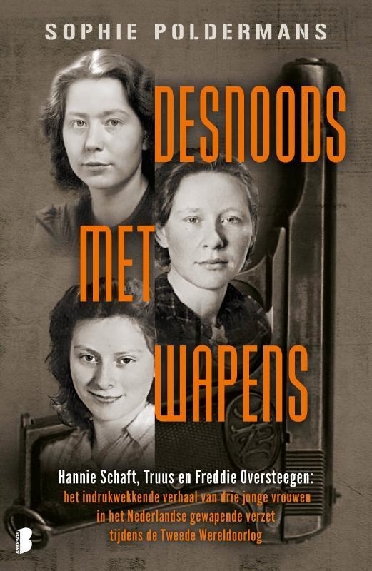 Desnoods met wapens 9789022598382 Sophie Poldermans, Boeken, Geschiedenis | Wereld, Zo goed als nieuw, Verzenden