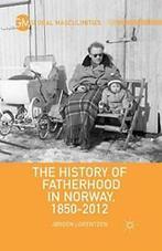 The History of Fatherhood in Norway, 1850-2012. Lorentzen,, Boeken, Verzenden, Zo goed als nieuw, J. Lorentzen