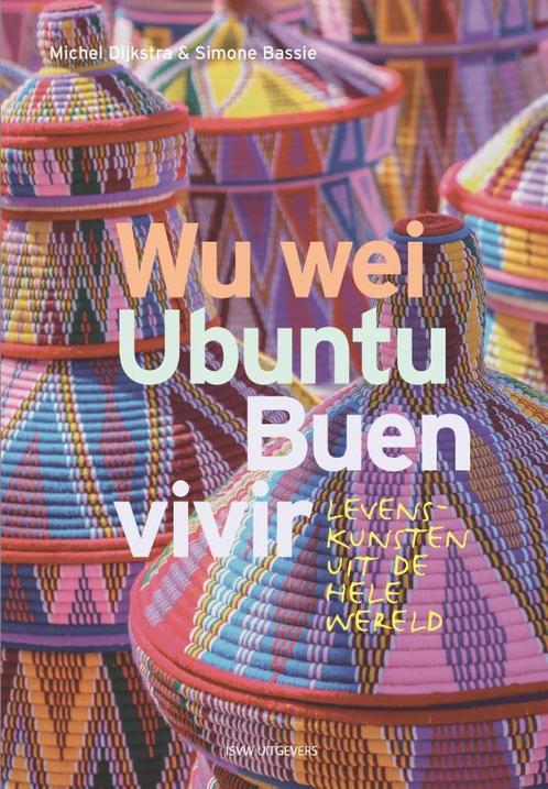 Wu Wei, Ubuntu, Buen Vivir 9789492538499 Michel Dijkstra, Boeken, Filosofie, Gelezen, Verzenden