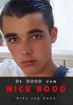 De dood van Nick Bood 9789460083228 Dirk Jan Bood, Verzenden, Zo goed als nieuw, Dirk Jan Bood