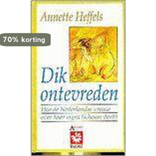 Dik ontevreden 9789060747186 Annette Heffels, Boeken, Politiek en Maatschappij, Gelezen, Verzenden