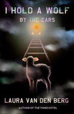 I Hold a Wolf by the Ears 9780374102098 Laura Van Den Berg, Boeken, Verzenden, Gelezen, Laura Van Den Berg