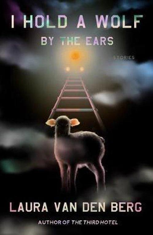 I Hold a Wolf by the Ears 9780374102098 Laura Van Den Berg, Boeken, Taal | Engels, Gelezen, Verzenden