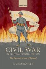 The Greater War- Civil War in Central Europe, 1918-1921, Verzenden, Zo goed als nieuw, Jochen Böhler