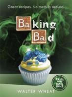 Baking Bad Great Recipes No Meth-In Arou 9781409157564, Verzenden, Zo goed als nieuw, Walter Wheat