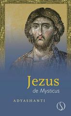 Jezus de mysticus 9789491411298 Adyashanti, Boeken, Verzenden, Zo goed als nieuw, Adyashanti