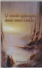 U wordt gedragen door Liefde 9789075636567 L. van Loon, Verzenden, Gelezen, L. van Loon
