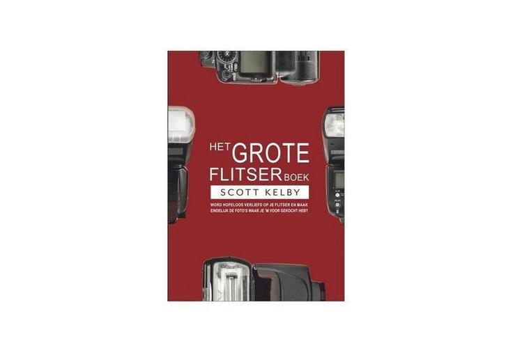 Het grote flitserboek 9789463560092 Scott Kelby, Boeken, Hobby en Vrije tijd, Gelezen, Verzenden