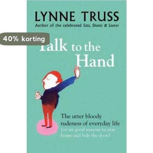 Talk to the Hand 9781861979339 Lynne Truss, Boeken, Taal | Engels, Zo goed als nieuw, Verzenden