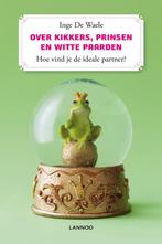 Over Kikkers, Prinsen En Witte Paarden 9789020991987, Verzenden, Zo goed als nieuw, Inge De Waele