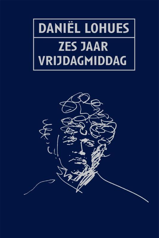 Zes jaar vrijdagmiddag 9789048837373 Daniel Lohues, Boeken, Romans, Gelezen, Verzenden
