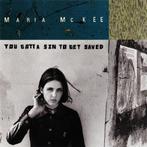 cd - Maria McKee - You Gotta Sin To Get Saved, Zo goed als nieuw, Verzenden