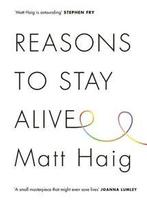 Reasons to stay alive by Matt Haig (Hardback), Boeken, Verzenden, Gelezen, Matt Haig