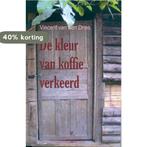 De kleur van koffie verkeerd 9789071794964 V. van den Dries, Verzenden, Gelezen, V. van den Dries