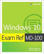 Exam Ref MD-100 Windows 10 9780135560594 Andrew Bettany, Verzenden, Zo goed als nieuw, Andrew Bettany